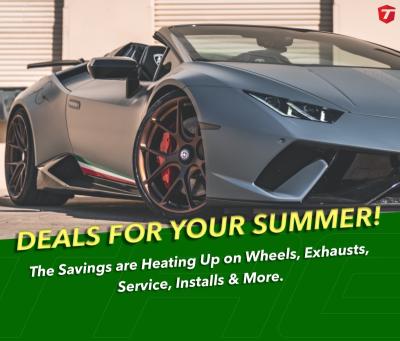 JUNE DEALS FOR SUMMER! - SAVE BIG ON WHEEL & TIRE PACKAGES | EXHAUSTS | TAG LABOR & INSTALLS